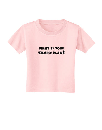 What Is Your Zombie Plan Toddler T-Shirt-Toddler T-Shirt-TooLoud-Light-Pink-2T-Davson Sales