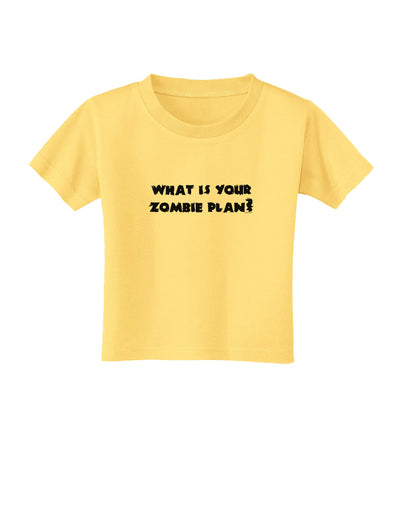 What Is Your Zombie Plan Toddler T-Shirt-Toddler T-Shirt-TooLoud-Daffodil-Yellow-2T-Davson Sales