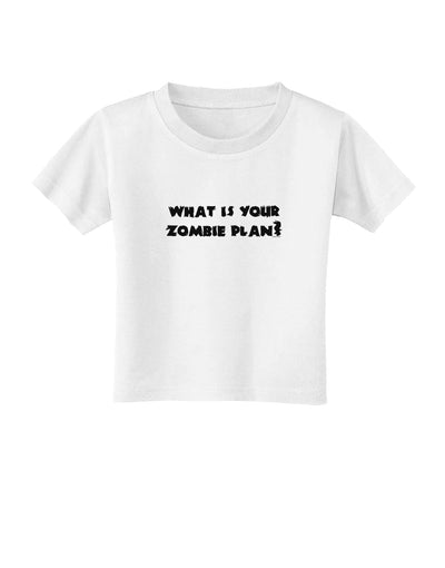 What Is Your Zombie Plan Toddler T-Shirt-Toddler T-Shirt-TooLoud-White-2T-Davson Sales