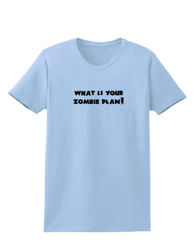 What Is Your Zombie Plan Womens T-Shirt-Womens T-Shirt-TooLoud-Light-Blue-X-Small-Davson Sales