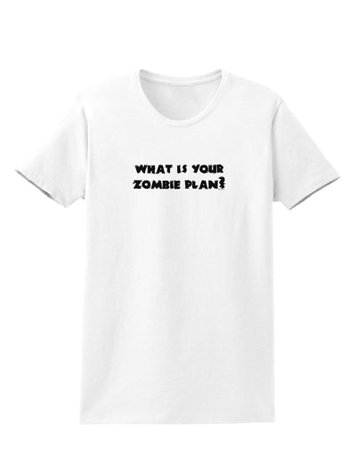 What Is Your Zombie Plan Womens T-Shirt-Womens T-Shirt-TooLoud-White-X-Small-Davson Sales