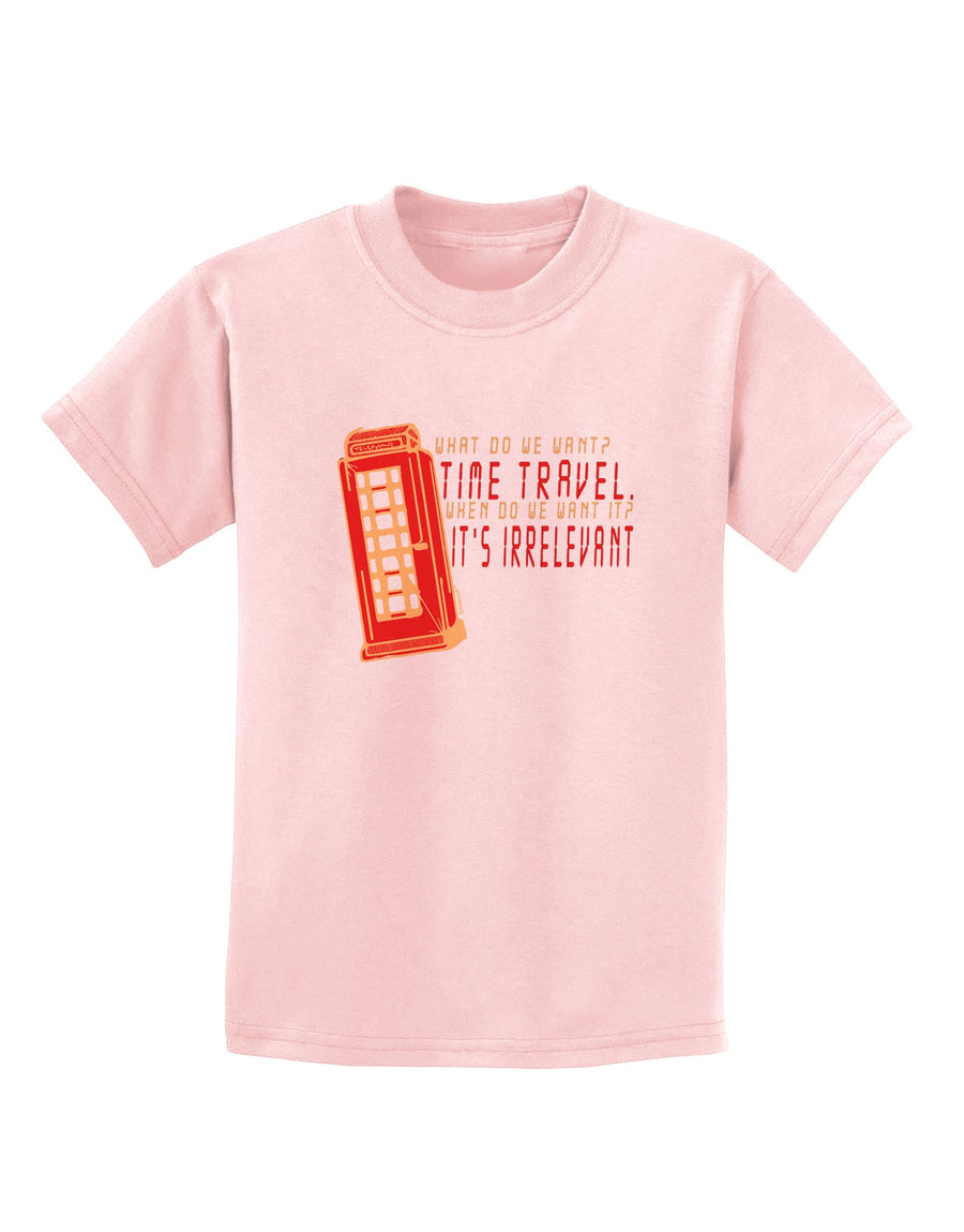 What do we want Time Travel When do we want it Its Irrelevant Childrens T-Shirt-Childrens T-Shirt-TooLoud-White-X-Small-Davson Sales