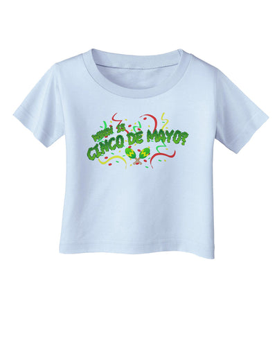 When is Cinco de Mayo? Infant T-Shirt-Infant T-Shirt-TooLoud-Light-Blue-06-Months-Davson Sales