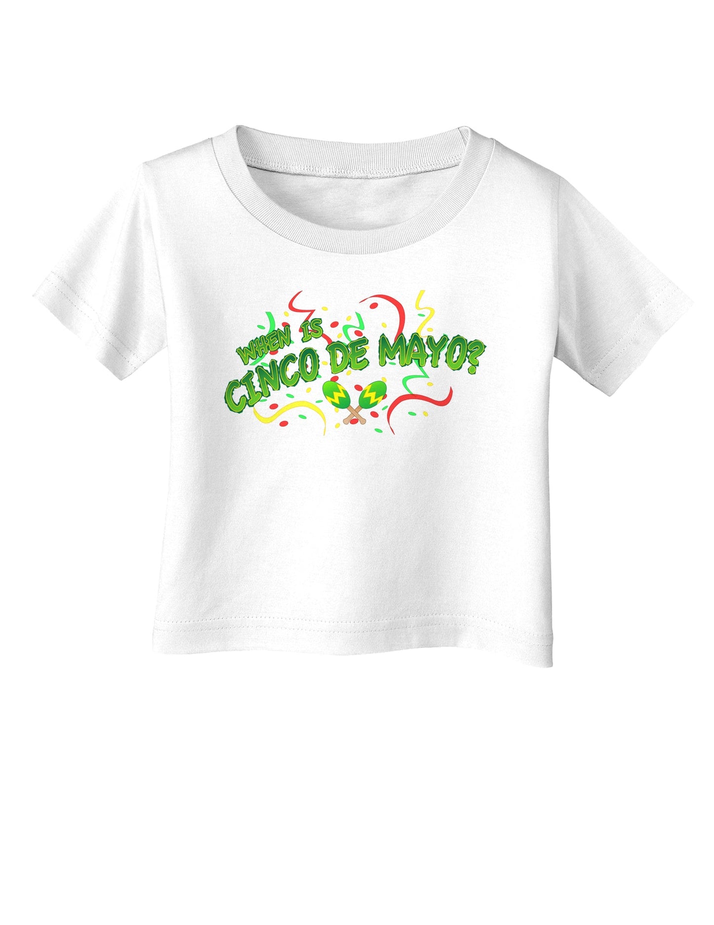 When is Cinco de Mayo? Infant T-Shirt-Infant T-Shirt-TooLoud-White-06-Months-Davson Sales