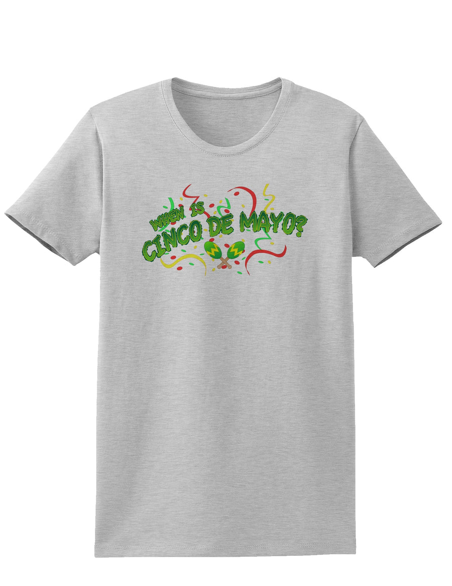 When is Cinco de Mayo? Womens T-Shirt-Womens T-Shirt-TooLoud-White-X-Small-Davson Sales