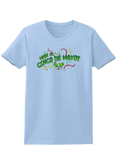 When is Cinco de Mayo? Womens T-Shirt-Womens T-Shirt-TooLoud-Light-Blue-X-Small-Davson Sales