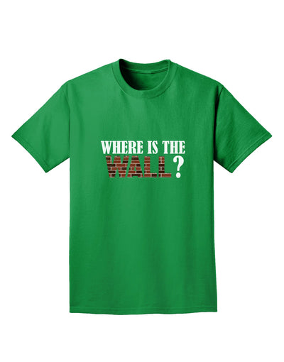 Where Is The Wall Adult Dark T-Shirt by TooLoud-Mens T-Shirt-TooLoud-Kelly-Green-Small-Davson Sales