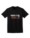 Where Is The Wall Adult Dark T-Shirt by TooLoud-Mens T-Shirt-TooLoud-Black-Small-Davson Sales