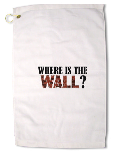 Where Is The Wall Premium Cotton Golf Towel - 16 x 25 inch by TooLoud-Golf Towel-TooLoud-16x25"-Davson Sales