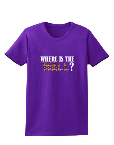 Where Is The Wall Womens Dark T-Shirt by TooLoud-TooLoud-Purple-X-Small-Davson Sales