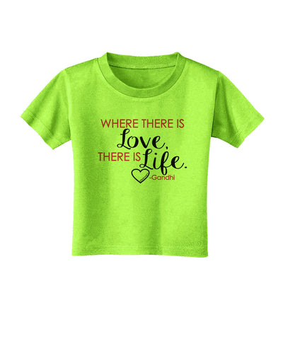 Where There Is Love Gandhi Toddler T-Shirt-Toddler T-Shirt-TooLoud-Lime-Green-2T-Davson Sales