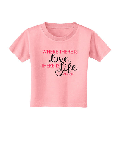 Where There Is Love Gandhi Toddler T-Shirt-Toddler T-Shirt-TooLoud-Candy-Pink-2T-Davson Sales