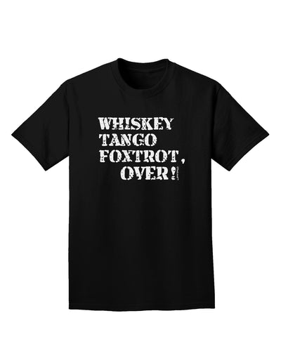 Whiskey Tango Foxtrot WTF Adult Dark T-Shirt-Mens T-Shirt-TooLoud-Black-Small-Davson Sales
