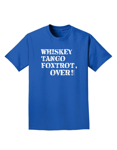 Whiskey Tango Foxtrot WTF Adult Dark T-Shirt-Mens T-Shirt-TooLoud-Royal-Blue-Small-Davson Sales