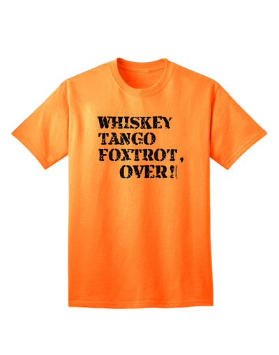 Whiskey Tango Foxtrot WTF - Premium Adult T-Shirt for Contemporary Casual Wear-Mens T-shirts-TooLoud-Neon-Orange-Small-Davson Sales