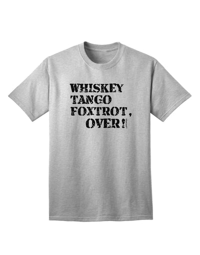 Whiskey Tango Foxtrot WTF - Premium Adult T-Shirt for Contemporary Casual Wear-Mens T-shirts-TooLoud-AshGray-Small-Davson Sales