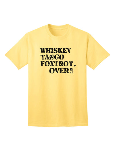 Whiskey Tango Foxtrot WTF - Premium Adult T-Shirt for Contemporary Casual Wear-Mens T-shirts-TooLoud-Yellow-Small-Davson Sales