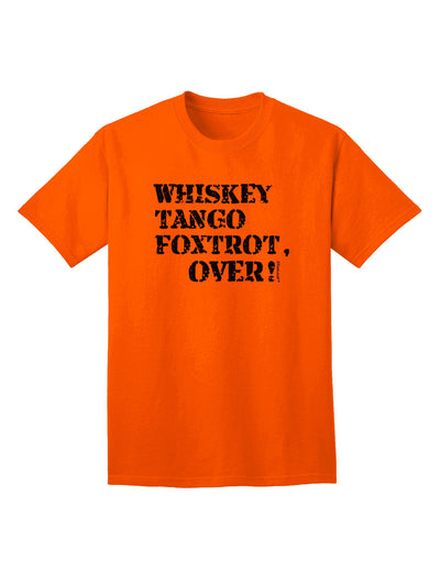 Whiskey Tango Foxtrot WTF - Premium Adult T-Shirt for Contemporary Casual Wear-Mens T-shirts-TooLoud-Orange-Small-Davson Sales