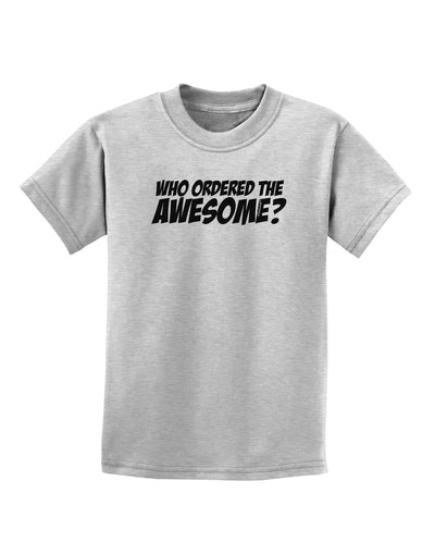 Who Ordered The Awesome Childrens T-Shirt by TooLoud-Childrens T-Shirt-TooLoud-AshGray-X-Small-Davson Sales