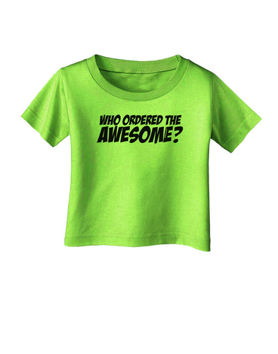 Who Ordered The Awesome Infant T-Shirt by TooLoud-Infant T-Shirt-TooLoud-Lime-Green-06-Months-Davson Sales