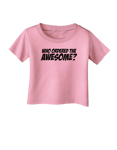 Who Ordered The Awesome Infant T-Shirt by TooLoud-Infant T-Shirt-TooLoud-Candy-Pink-06-Months-Davson Sales