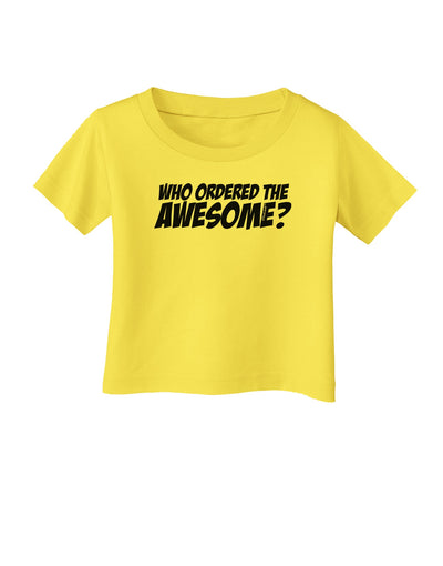 Who Ordered The Awesome Infant T-Shirt by TooLoud-Infant T-Shirt-TooLoud-Yellow-06-Months-Davson Sales