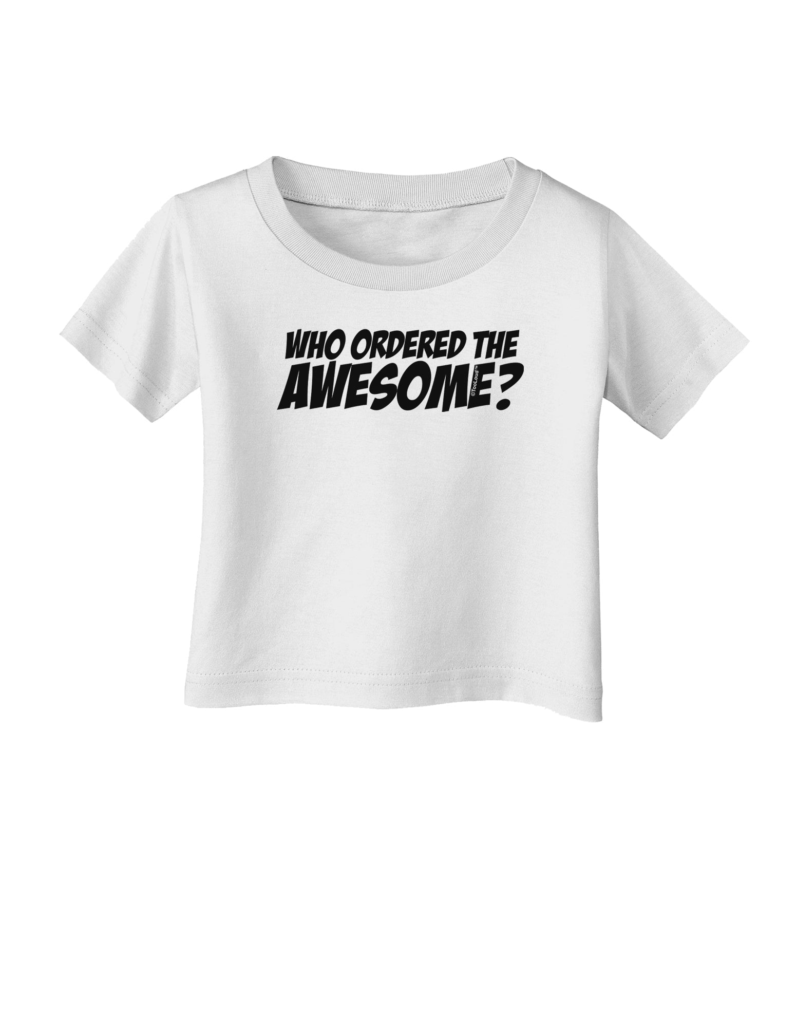 Who Ordered The Awesome Infant T-Shirt by TooLoud-Infant T-Shirt-TooLoud-White-06-Months-Davson Sales