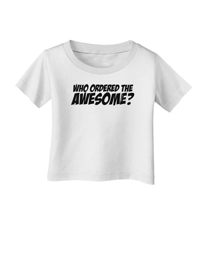 Who Ordered The Awesome Infant T-Shirt by TooLoud-Infant T-Shirt-TooLoud-White-06-Months-Davson Sales