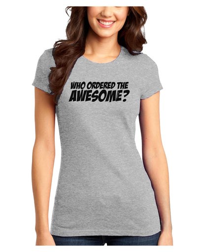 Who Ordered The Awesome Juniors T-Shirt by TooLoud-Womens Juniors T-Shirt-TooLoud-Ash-Gray-Juniors Fitted X-Small-Davson Sales