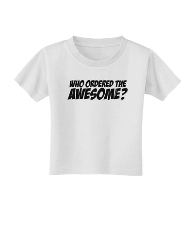 Who Ordered The Awesome Toddler T-Shirt by TooLoud-Toddler T-Shirt-TooLoud-White-2T-Davson Sales