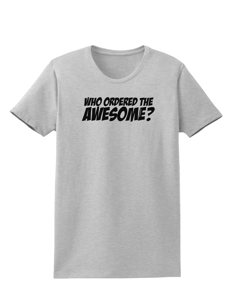 Who Ordered The Awesome Womens T-Shirt by TooLoud-Womens T-Shirt-TooLoud-White-X-Small-Davson Sales