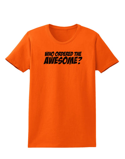 Who Ordered The Awesome Womens T-Shirt by TooLoud-Womens T-Shirt-TooLoud-Orange-X-Small-Davson Sales