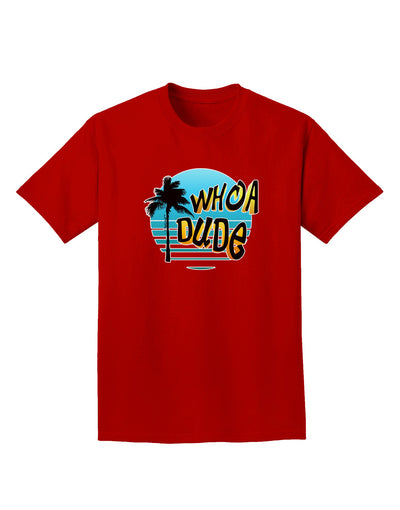 Whoa Dude Adult Dark T-Shirt by TooLoud-Mens T-Shirt-TooLoud-Red-Small-Davson Sales