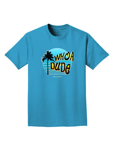 Whoa Dude Adult Dark T-Shirt by TooLoud-Mens T-Shirt-TooLoud-Turquoise-Small-Davson Sales