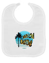 Whoa Dude Baby Bib by TooLoud