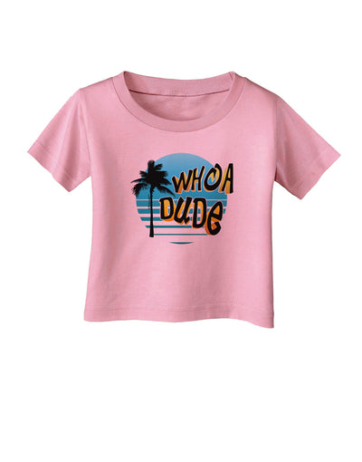 Whoa Dude Infant T-Shirt by TooLoud-Infant T-Shirt-TooLoud-Candy-Pink-06-Months-Davson Sales