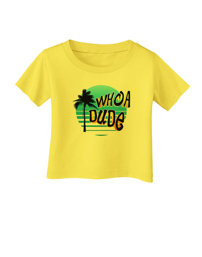 Whoa Dude Infant T-Shirt by TooLoud-Infant T-Shirt-TooLoud-Yellow-06-Months-Davson Sales