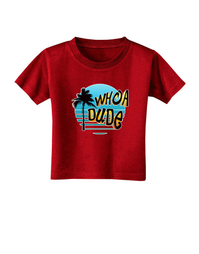 Whoa Dude Toddler T-Shirt Dark by TooLoud-Toddler T-Shirt-TooLoud-Red-2T-Davson Sales