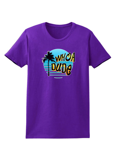 Whoa Dude Womens Dark T-Shirt by TooLoud-Womens T-Shirt-TooLoud-Purple-X-Small-Davson Sales