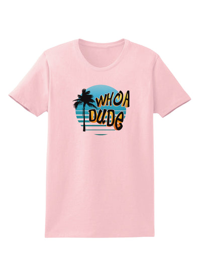 Whoa Dude Womens T-Shirt by TooLoud-Womens T-Shirt-TooLoud-PalePink-X-Small-Davson Sales