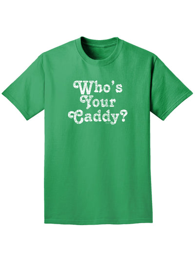 Who's Your Caddy Adult Dark T-Shirt-Mens T-Shirt-TooLoud-Kelly-Green-Small-Davson Sales