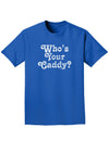 Who's Your Caddy Adult Dark T-Shirt-Mens T-Shirt-TooLoud-Royal-Blue-Small-Davson Sales