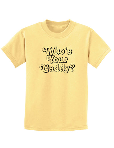 Who's Your Caddy Childrens T-Shirt-Childrens T-Shirt-TooLoud-Daffodil-Yellow-X-Small-Davson Sales