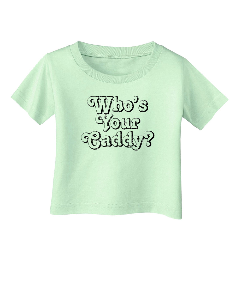 Who's Your Caddy Infant T-Shirt-Infant T-Shirt-TooLoud-White-06-Months-Davson Sales