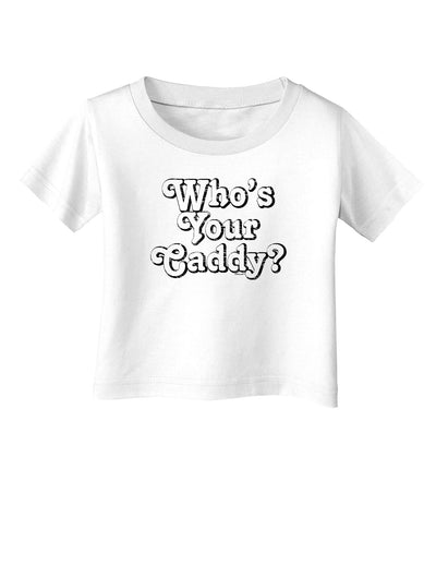 Who's Your Caddy Infant T-Shirt-Infant T-Shirt-TooLoud-White-06-Months-Davson Sales