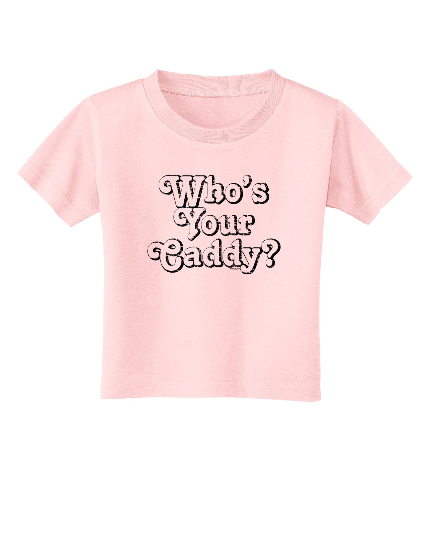 Who's Your Caddy Toddler T-Shirt-Toddler T-Shirt-TooLoud-Light-Pink-2T-Davson Sales