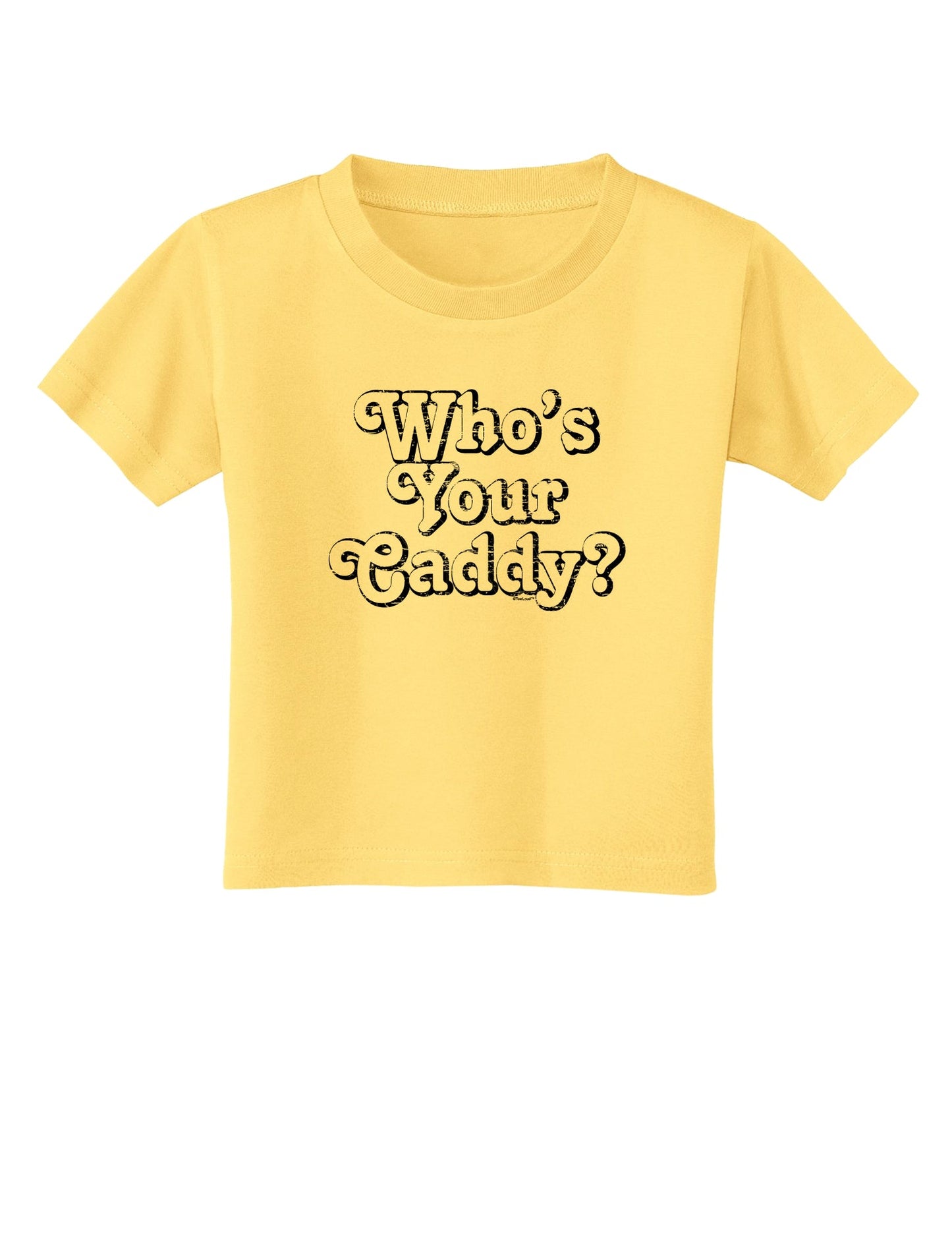 Who's Your Caddy Toddler T-Shirt-Toddler T-Shirt-TooLoud-Daffodil-Yellow-2T-Davson Sales