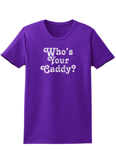 Who's Your Caddy Womens Dark T-Shirt-TooLoud-Purple-X-Small-Davson Sales