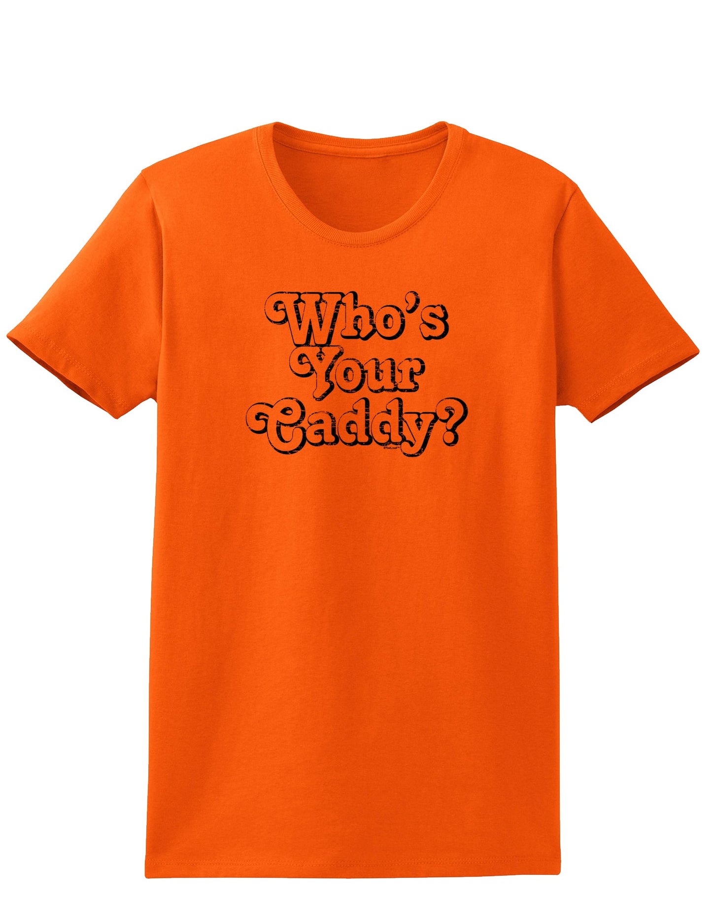 Who's Your Caddy Womens T-Shirt-Womens T-Shirt-TooLoud-Orange-X-Small-Davson Sales
