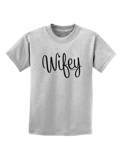 Wifey - Wife Design Childrens T-Shirt by TooLoud-Childrens T-Shirt-TooLoud-AshGray-X-Small-Davson Sales